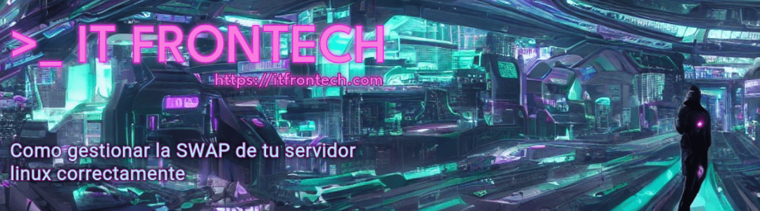 Como gestionar la SWAP de tu servidor linux correctamente